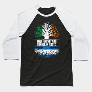 Irish Grown With Honduran Roots Ireland Flag Baseball T-Shirt